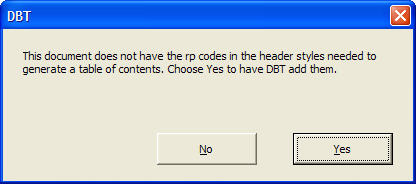 Image shows message "This document does not have the rp codes in the header styles to generate a table of contents.  Choose Yes to have DBT add them.