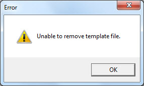 Image shows error dialog, "Unable to remove template file."