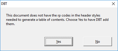 Image shows message "This document does not have the rp codes in the header styles to generate a table of contents. Choose Yes to have DBT add them.